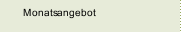 Monatsangebot